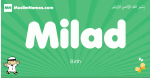 Milad arabic boys name and meaning, quranic boys name Milad