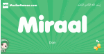 Miraal arabic girl name and meaning, quranic girls name Miraal
