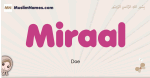 Miraal muslim girls name and meaning, islamic girls name Miraal
