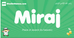 Miraj arabic boys name and meaning, quranic boys name Miraj