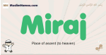 Miraj muslim boys name and meaning, islamic boys name Miraj