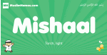 Mishaal arabic boys name and meaning, quranic boys name Mishaal