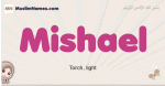 Mishael muslim girls name and meaning, islamic girls name Mishael