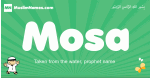 Mosa arabic boys name and meaning, quranic boys name Mosa