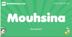 Mouhsina arabic girl name and meaning, quranic girls name Mouhsina