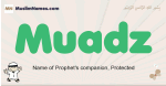 Muadz muslim boys name and meaning, islamic boys name Muadz