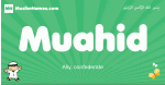 Muahid arabic boys name and meaning, quranic boys name Muahid