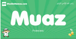 Muaz arabic boys name and meaning, quranic boys name Muaz