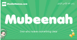 Mubeenah arabic girl name and meaning, quranic girls name Mubeenah