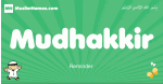 Mudhakkir arabic boys name and meaning, quranic boys name Mudhakkir