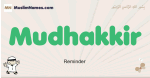 Mudhakkir muslim boys name and meaning, islamic boys name Mudhakkir