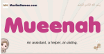 Mueenah muslim girls name and meaning, islamic girls name Mueenah