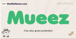 Mueez muslim boys name and meaning, islamic boys name Mueez