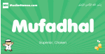 Mufadhal arabic boys name and meaning, quranic boys name Mufadhal
