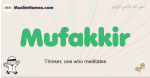 Mufakkir muslim boys name and meaning, islamic boys name Mufakkir