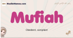 Mufiah muslim girls name and meaning, islamic girls name Mufiah