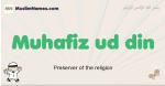 Muhafiz-ud-din muslim boys name and meaning, islamic boys name Muhafiz-ud-din