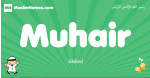 Muhair arabic boys name and meaning, quranic boys name Muhair
