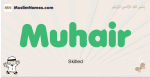 Muhair muslim boys name and meaning, islamic boys name Muhair