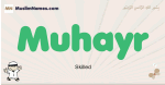 Muhayr muslim boys name and meaning, islamic boys name Muhayr