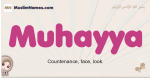 Muhayya muslim girls name and meaning, islamic girls name Muhayya