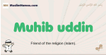 Muhib-uddin muslim boys name and meaning, islamic boys name Muhib-uddin