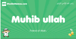 Muhib-ullah arabic boys name and meaning, quranic boys name Muhib-ullah