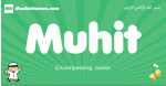 Muhit arabic boys name and meaning, quranic boys name Muhit