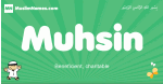 Muhsin arabic boys name and meaning, quranic boys name Muhsin
