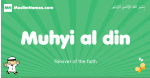 Muhyi-al-din arabic boys name and meaning, quranic boys name Muhyi-al-din