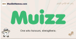 Muizz muslim boys name and meaning, islamic boys name Muizz