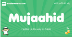 Mujaahid arabic boys name and meaning, quranic boys name Mujaahid