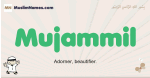 Mujammil muslim boys name and meaning, islamic boys name Mujammil