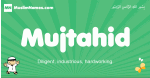 Mujtahid arabic boys name and meaning, quranic boys name Mujtahid