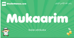 Mukaarim arabic boys name and meaning, quranic boys name Mukaarim