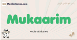 Mukaarim muslim boys name and meaning, islamic boys name Mukaarim