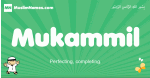 Mukammil arabic boys name and meaning, quranic boys name Mukammil