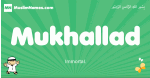 Mukhallad arabic boys name and meaning, quranic boys name Mukhallad