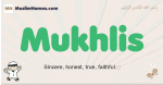 Mukhlis muslim boys name and meaning, islamic boys name Mukhlis