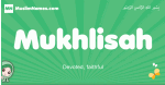 Mukhlisah arabic girl name and meaning, quranic girls name Mukhlisah
