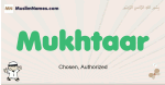 Mukhtaar muslim boys name and meaning, islamic boys name Mukhtaar