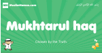 Mukhtarul-haq arabic boys name and meaning, quranic boys name Mukhtarul-haq