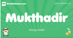 Mukthadir arabic boys name and meaning, quranic boys name Mukthadir