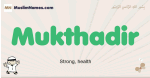 Mukthadir muslim boys name and meaning, islamic boys name Mukthadir