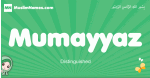 Mumayyaz arabic girl name and meaning, quranic girls name Mumayyaz