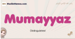 Mumayyaz muslim girls name and meaning, islamic girls name Mumayyaz