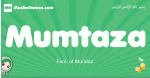 Mumtaza arabic girl name and meaning, quranic girls name Mumtaza