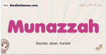Munazzah muslim girls name and meaning, islamic girls name Munazzah