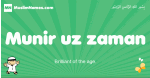 Munir-uz-zaman arabic boys name and meaning, quranic boys name Munir-uz-zaman