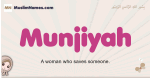 Munjiyah muslim girls name and meaning, islamic girls name Munjiyah